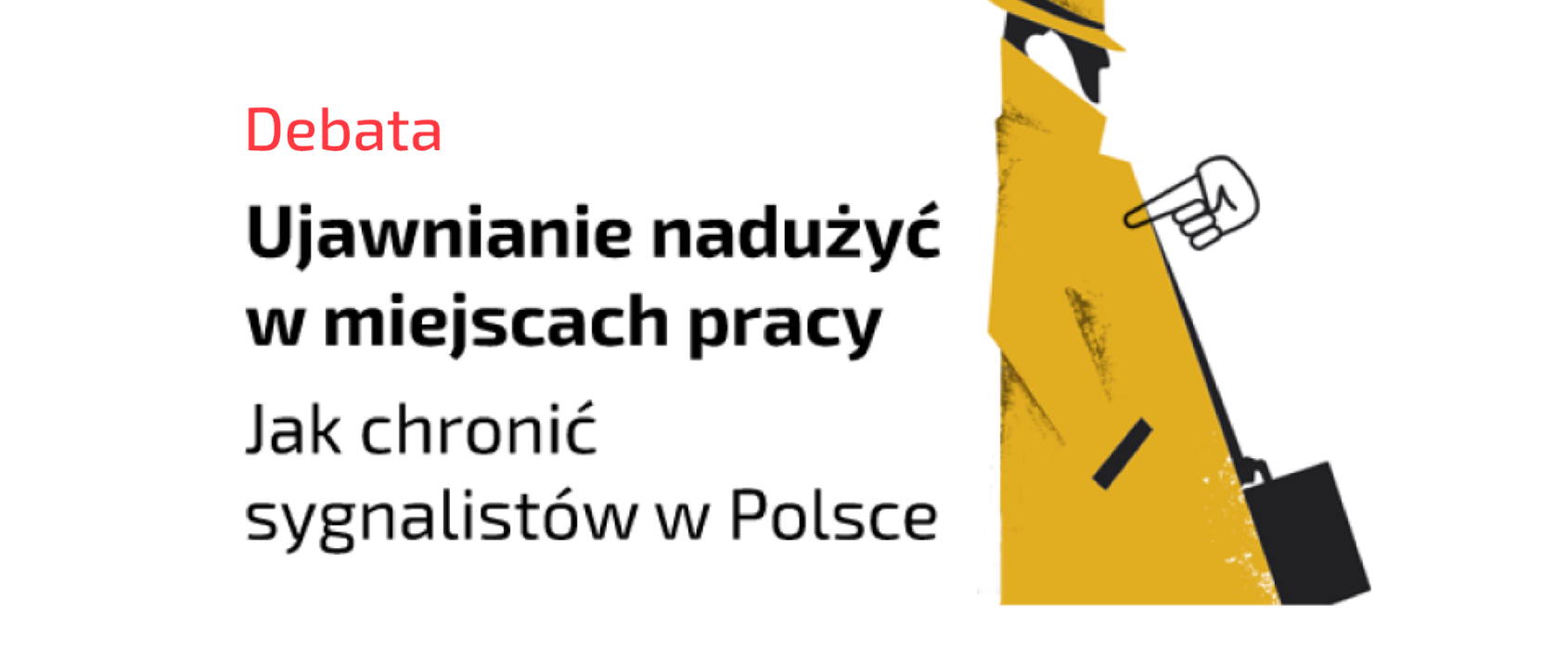 Ujawnianie nadużyć w miejscach pracy. Jak chronić sygnalistów w Polsce – relacja z debaty