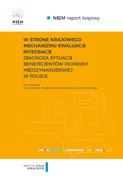 W stronę krajowego mechanizmu ewaluacji integracji. Diagnoza sytuacji beneficjentów ochrony międzynarodowej w Polsce