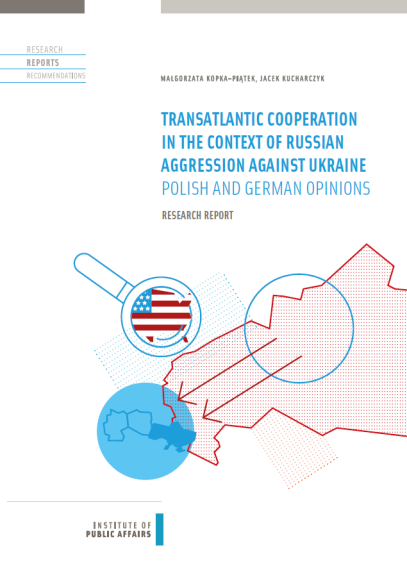 Transatlantic Cooperation in the Context of Russian Aggression Against Ukraine. Polish and German Opinions - Research Report